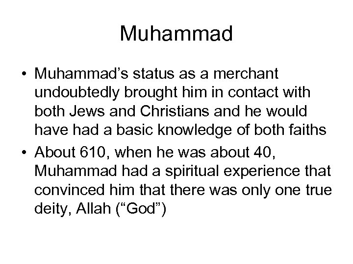 Muhammad • Muhammad’s status as a merchant undoubtedly brought him in contact with both