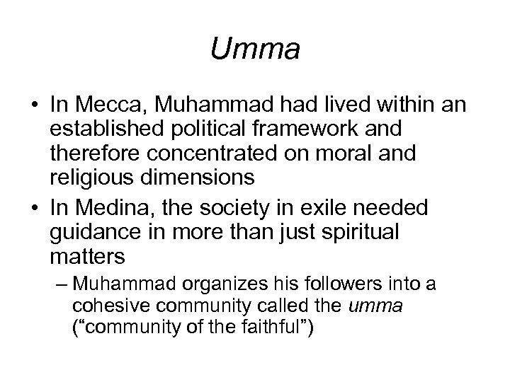 Umma • In Mecca, Muhammad had lived within an established political framework and therefore