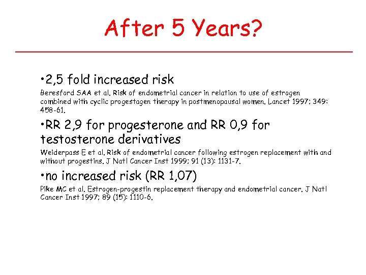 After 5 Years? • 2, 5 fold increased risk Beresford SAA et al. Risk
