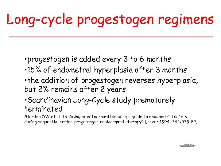Long-cycle progestogen regimens • progestogen is added every 3 to 6 months • 15%