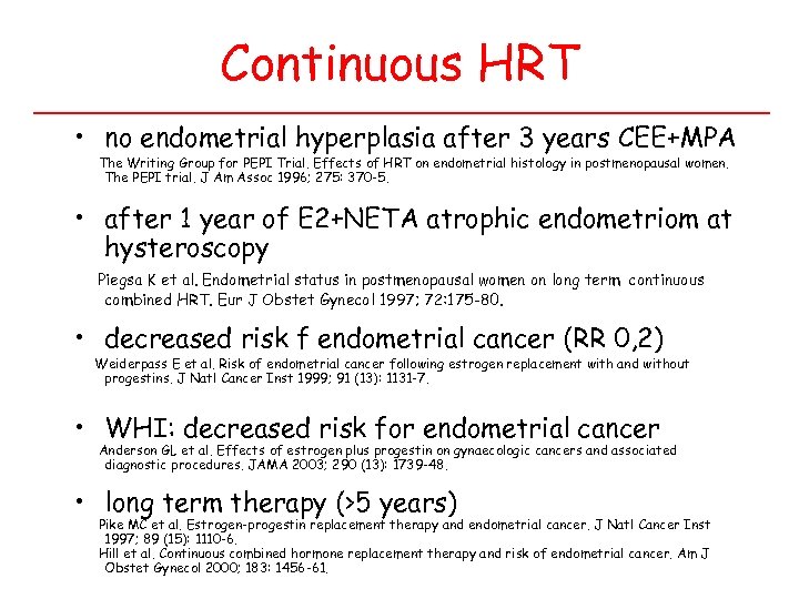 Continuous HRT • no endometrial hyperplasia after 3 years CEE+MPA The Writing Group for