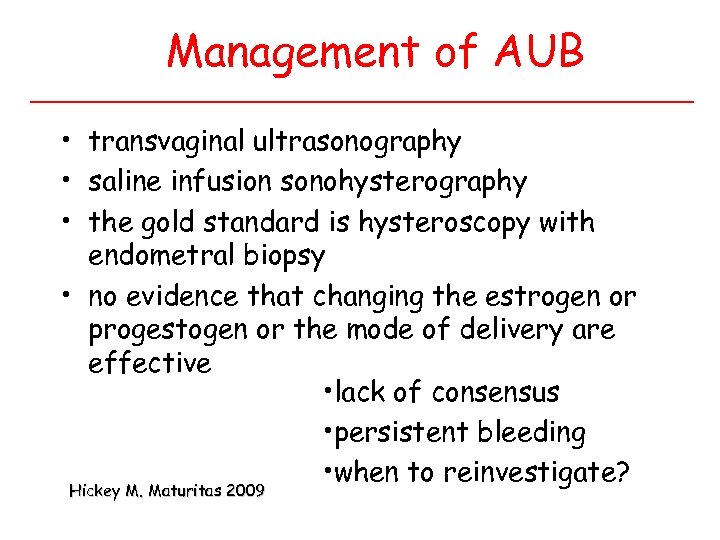 Management of AUB • transvaginal ultrasonography • saline infusion sonohysterography • the gold standard