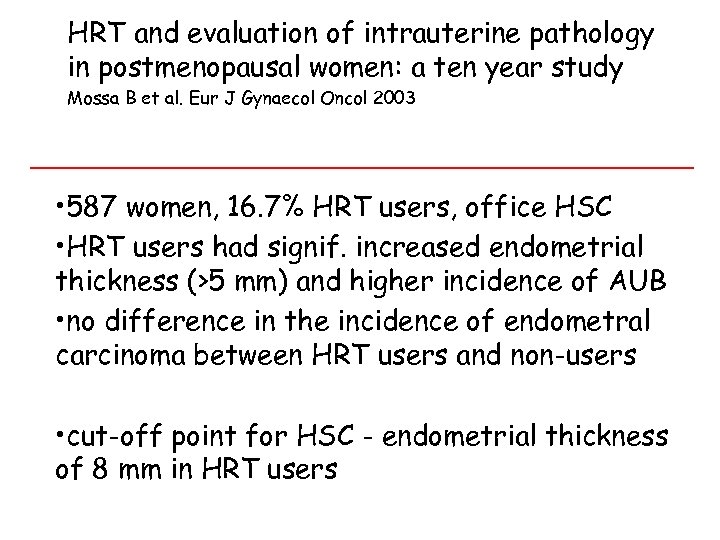HRT and evaluation of intrauterine pathology in postmenopausal women: a ten year study Mossa
