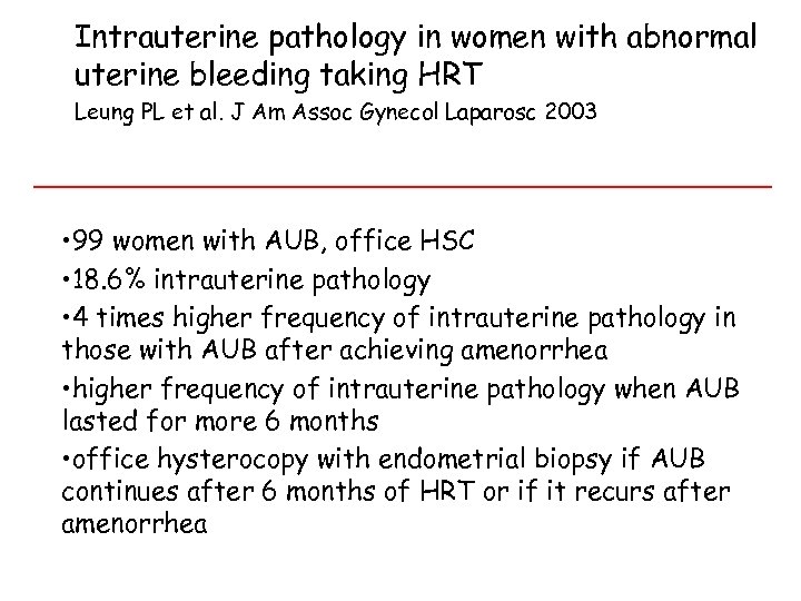 Intrauterine pathology in women with abnormal uterine bleeding taking HRT Leung PL et al.