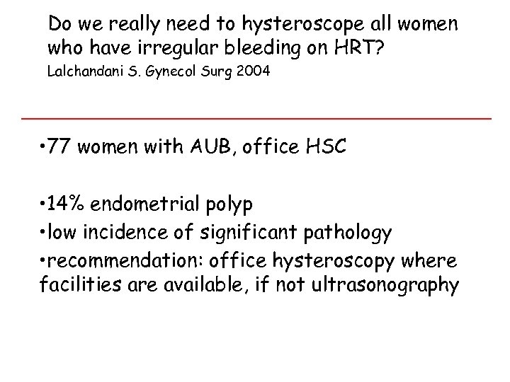 Do we really need to hysteroscope all women who have irregular bleeding on HRT?