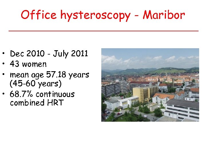 Office hysteroscopy - Maribor • Dec 2010 - July 2011 • 43 women •