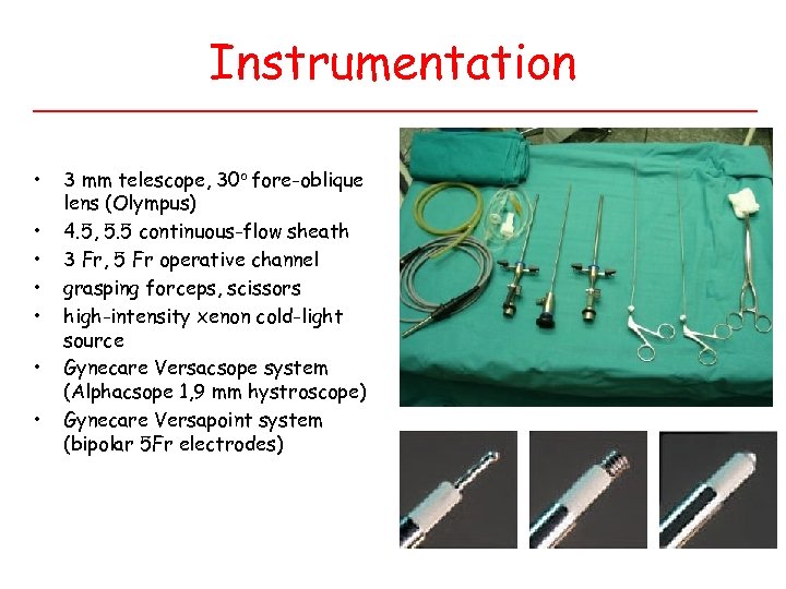 Instrumentation • • 3 mm telescope, 30 o fore-oblique lens (Olympus) 4. 5, 5.