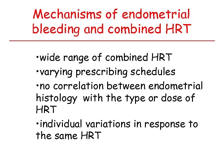 Mechanisms of endometrial bleeding and combined HRT • wide range of combined HRT •