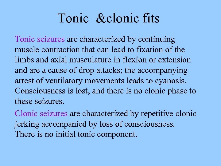 Tonic &clonic fits Tonic seizures are characterized by continuing muscle contraction that can lead