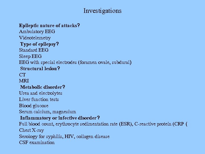Investigations Epileptic nature of attacks? Ambulatory EEG Videotelemetry Type of epilepsy? Standard EEG Sleep