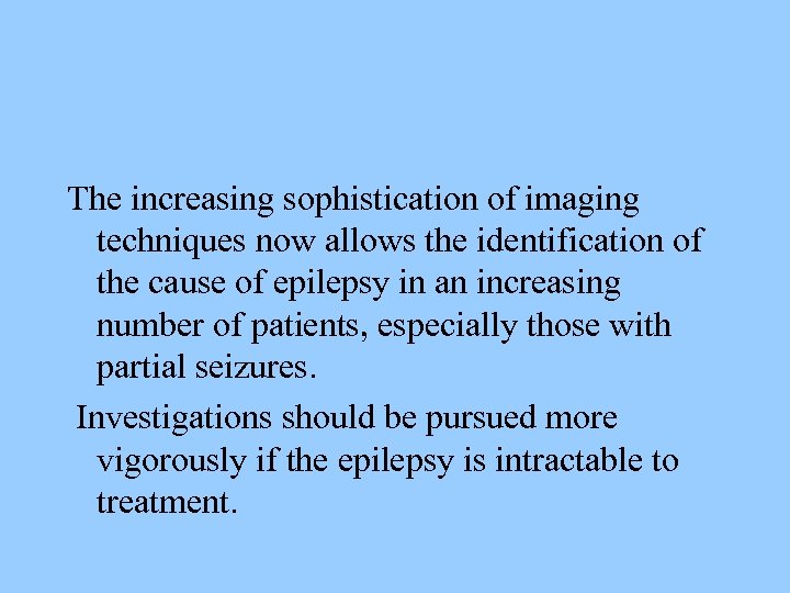 The increasing sophistication of imaging techniques now allows the identification of the cause of