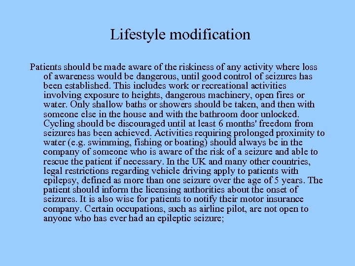 Lifestyle modification Patients should be made aware of the riskiness of any activity where