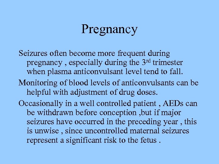 Pregnancy Seizures often become more frequent during pregnancy , especially during the 3 rd