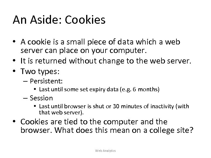 An Aside: Cookies • A cookie is a small piece of data which a