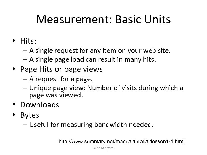 Measurement: Basic Units • Hits: – A single request for any item on your