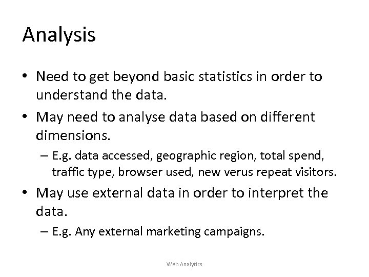 Analysis • Need to get beyond basic statistics in order to understand the data.