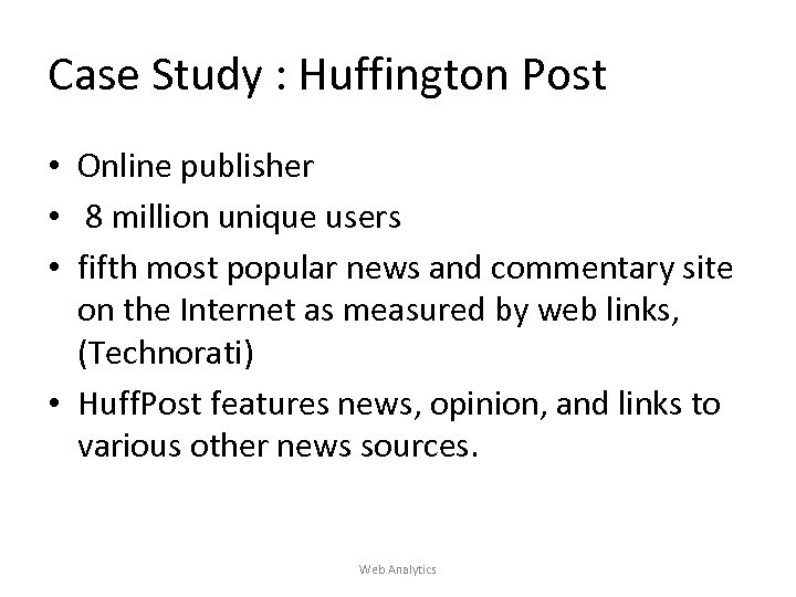 Case Study : Huffington Post • Online publisher • 8 million unique users •