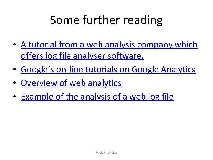 Some further reading • A tutorial from a web analysis company which offers log