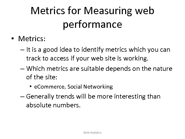 Metrics for Measuring web performance • Metrics: – It is a good idea to