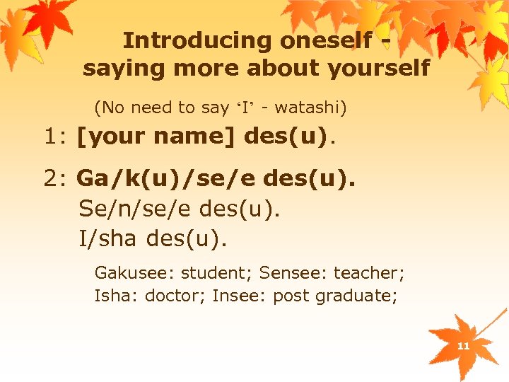 Introducing oneself saying more about yourself (No need to say ‘I’ - watashi) 1: