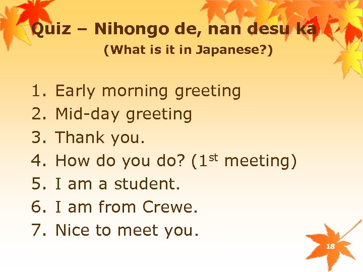 Quiz – Nihongo de, nan desu ka (What is it in Japanese? ) 1.