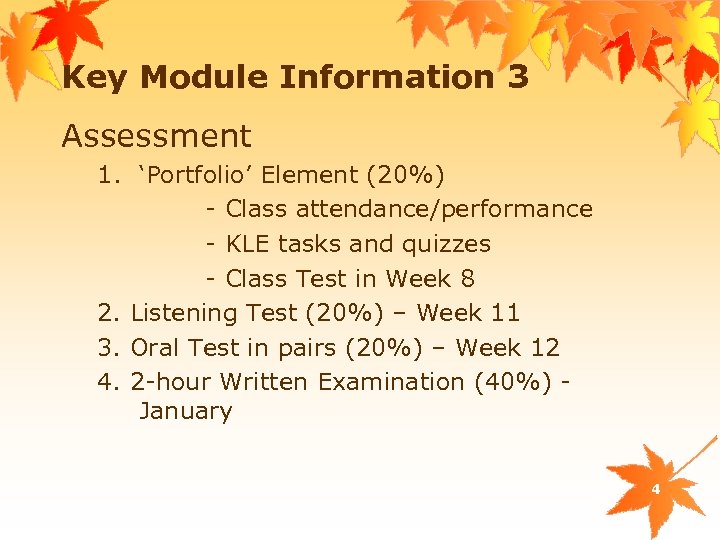 Key Module Information 3 Assessment 1. ‘Portfolio’ Element (20%) - Class attendance/performance - KLE