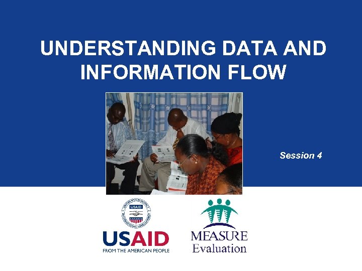 UNDERSTANDING DATA AND INFORMATION FLOW Session 4 
