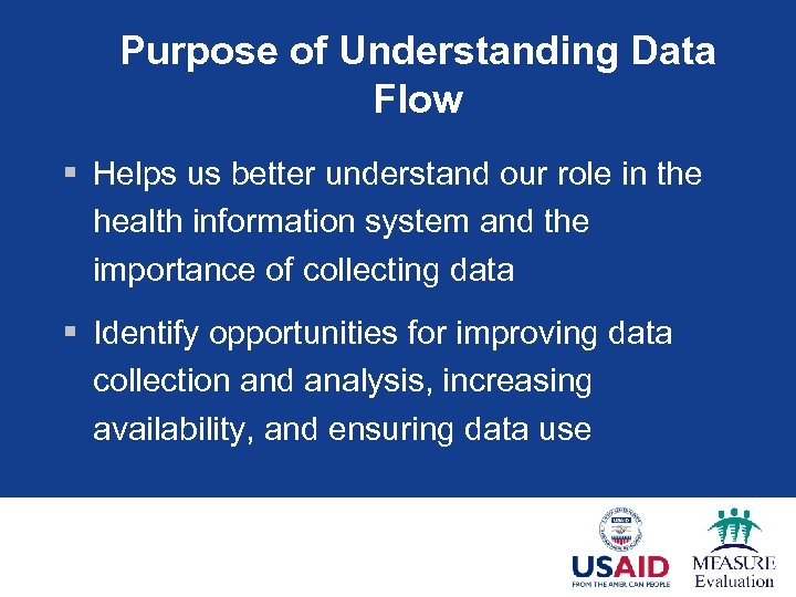 Purpose of Understanding Data Flow § Helps us better understand our role in the
