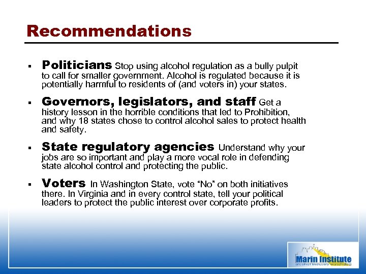 Recommendations § Politicians Stop using alcohol regulation as a bully pulpit § Governors, legislators,