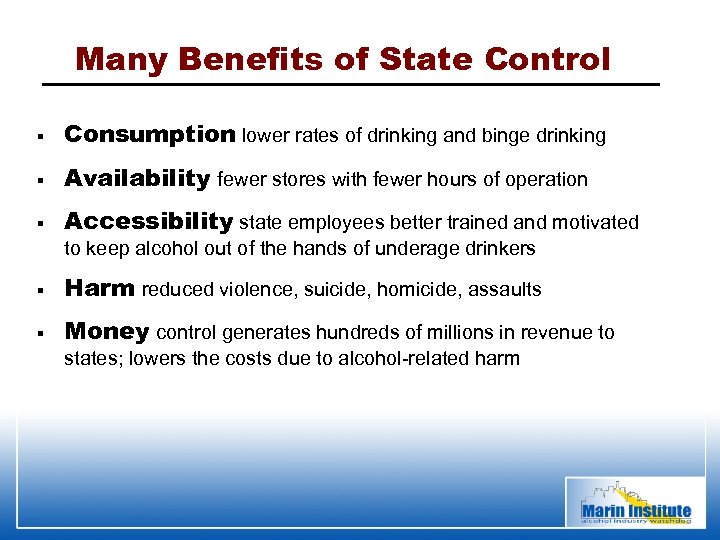 Many Benefits of State Control § Consumption lower rates of drinking and binge drinking