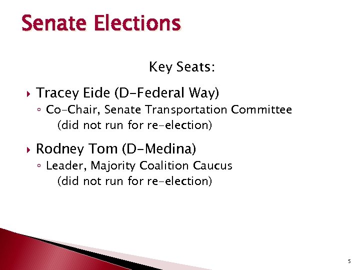 Senate Elections Key Seats: Tracey Eide (D-Federal Way) ◦ Co-Chair, Senate Transportation Committee (did