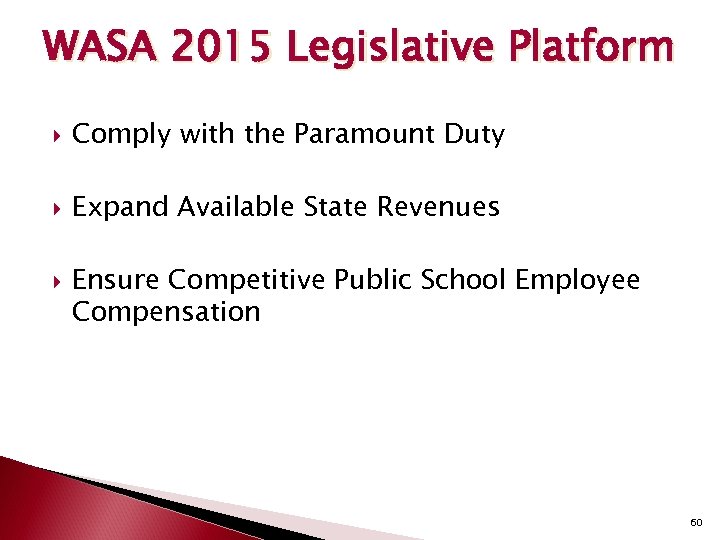 WASA 2015 Legislative Platform Comply with the Paramount Duty Expand Available State Revenues Ensure