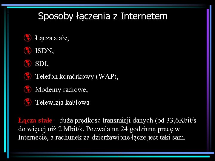 Sposoby łączenia z Internetem þ Łącza stałe, þ ISDN, þ SDI, þ Telefon komórkowy