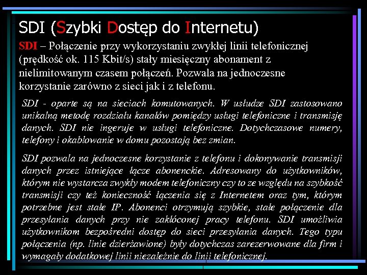 SDI (Szybki Dostęp do Internetu) SDI – Połączenie przy wykorzystaniu zwykłej linii telefonicznej (prędkość