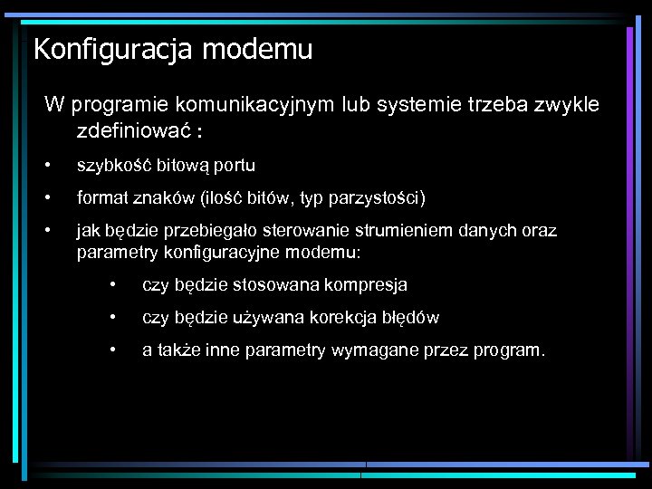 Konfiguracja modemu W programie komunikacyjnym lub systemie trzeba zwykle zdefiniować : • szybkość bitową
