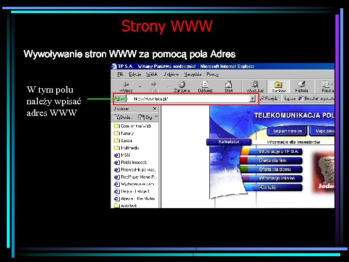 Strony WWW Wywoływanie stron WWW za pomocą pola Adres W tym polu należy wpisać