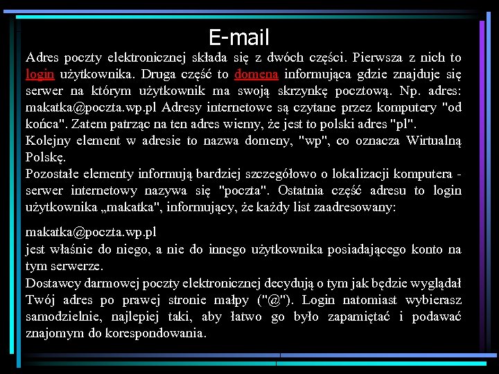 E-mail Adres poczty elektronicznej składa się z dwóch części. Pierwsza z nich to login