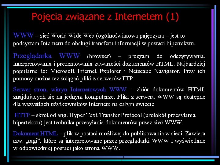 Pojęcia związane z Internetem (1) WWW – sieć World Wide Web (ogólnoświatowa pajęczyna –