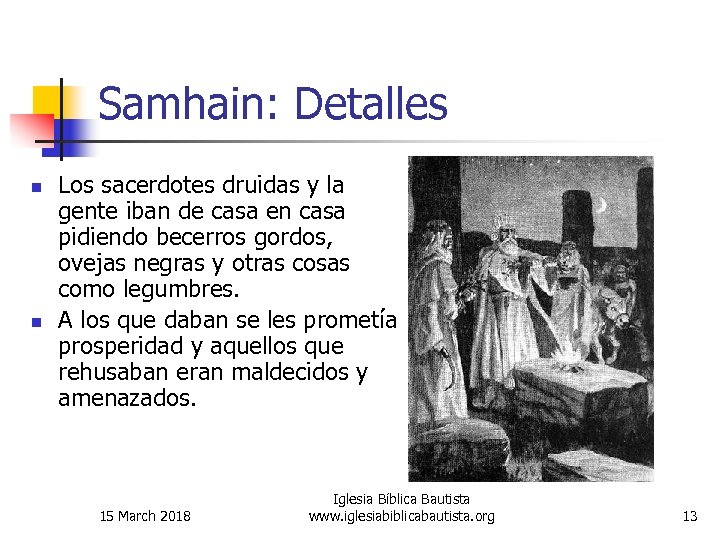 Samhain: Detalles n n Los sacerdotes druidas y la gente iban de casa en