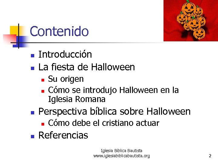 Contenido n n Introducción La fiesta de Halloween n Perspectiva bíblica sobre Halloween n