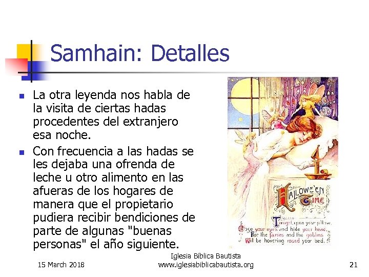 Samhain: Detalles n n La otra leyenda nos habla de la visita de ciertas