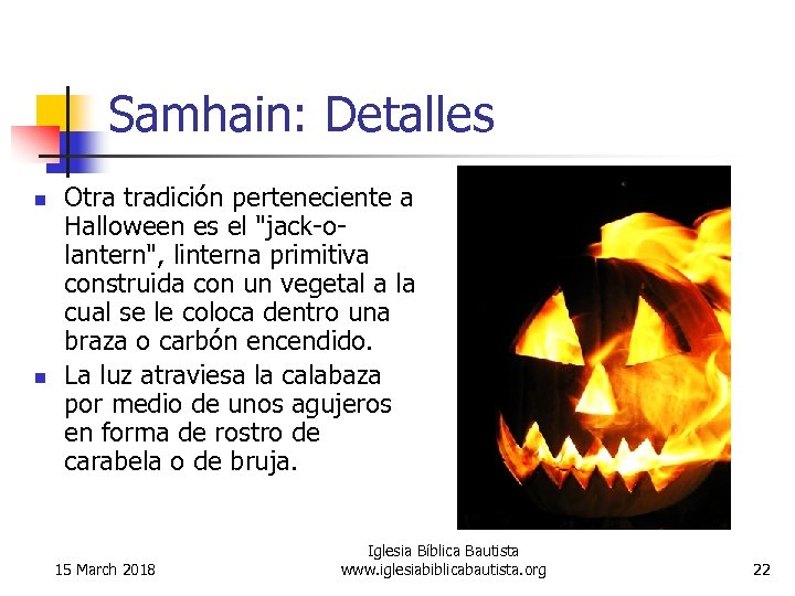 Samhain: Detalles n n Otra tradición perteneciente a Halloween es el 