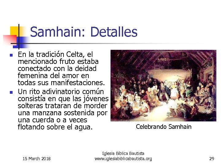 Samhain: Detalles n n En la tradición Celta, el mencionado fruto estaba conectado con