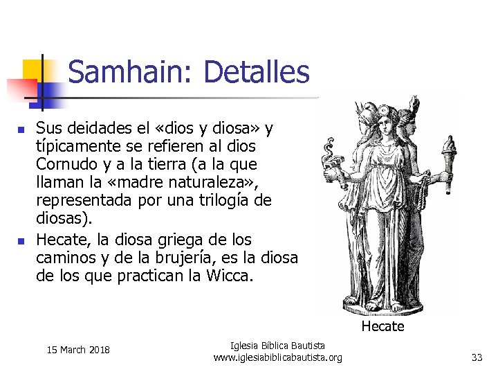 Samhain: Detalles n n Sus deidades el «dios y diosa» y típicamente se refieren