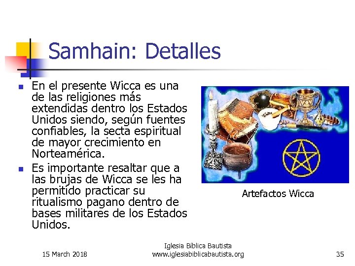 Samhain: Detalles n n En el presente Wicca es una de las religiones más