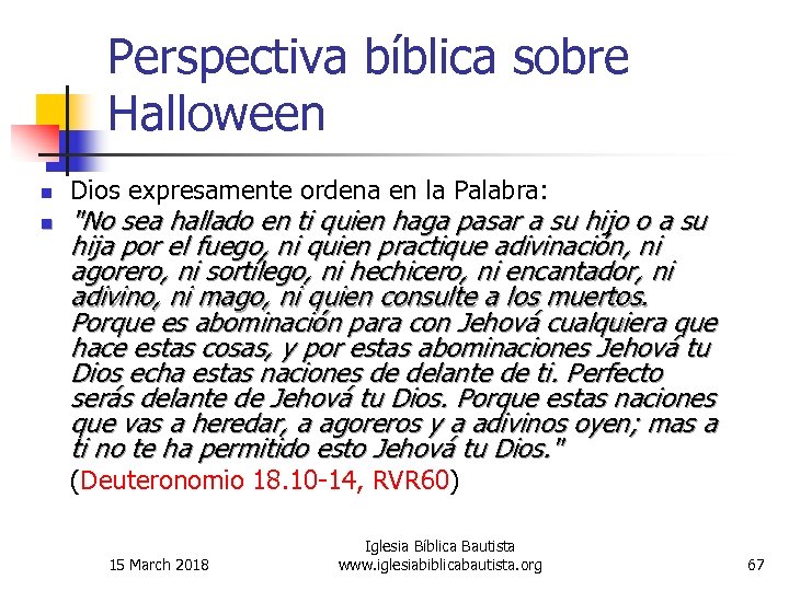 Perspectiva bíblica sobre Halloween n n Dios expresamente ordena en la Palabra: 