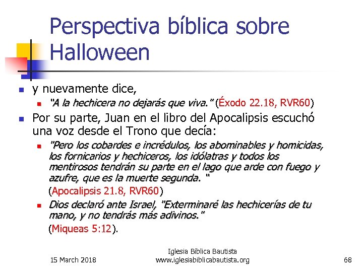 Perspectiva bíblica sobre Halloween n y nuevamente dice, n n “A la hechicera no