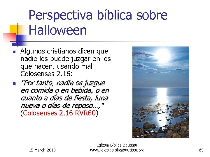 Perspectiva bíblica sobre Halloween n n Algunos cristianos dicen que nadie los puede juzgar