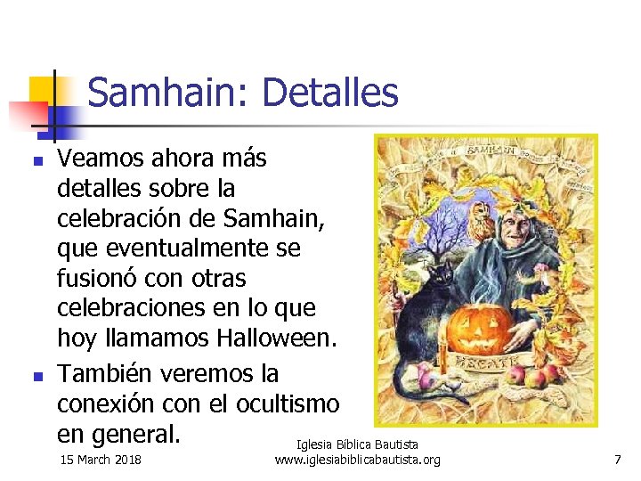 Samhain: Detalles n n Veamos ahora más detalles sobre la celebración de Samhain, que