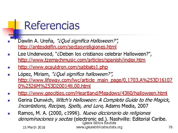 Referencias n n n n Dawlin A. Ureña, “¿Qué significa Halloween? ”, http: //antesdelfin.